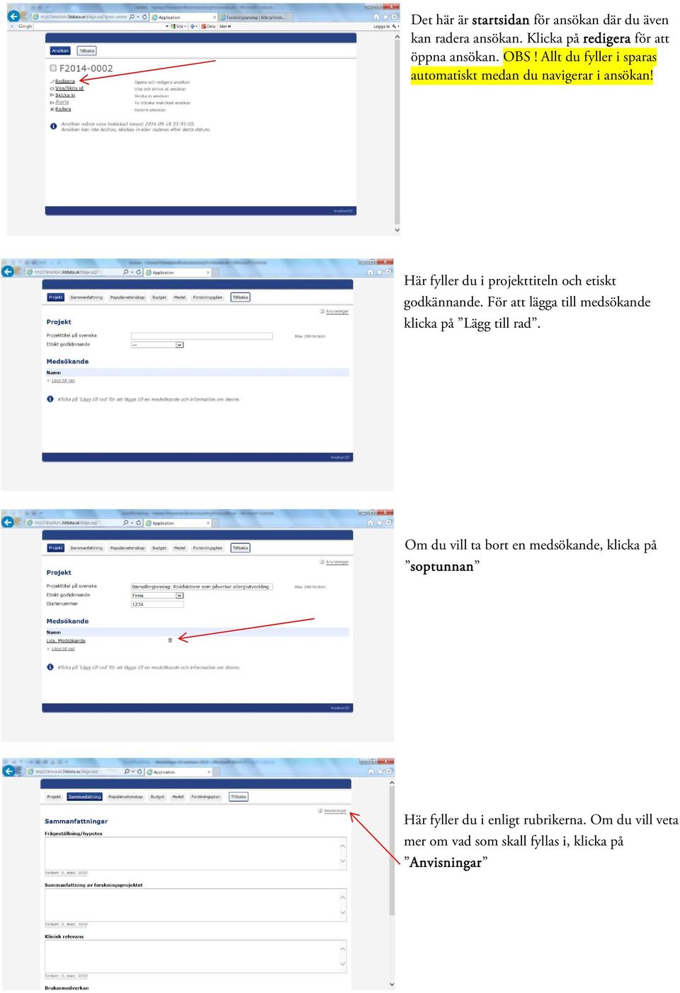 Här fyller du i projekttiteln och etiskt godkännande. För att lägga till medsökande klicka på Lägg till rad.