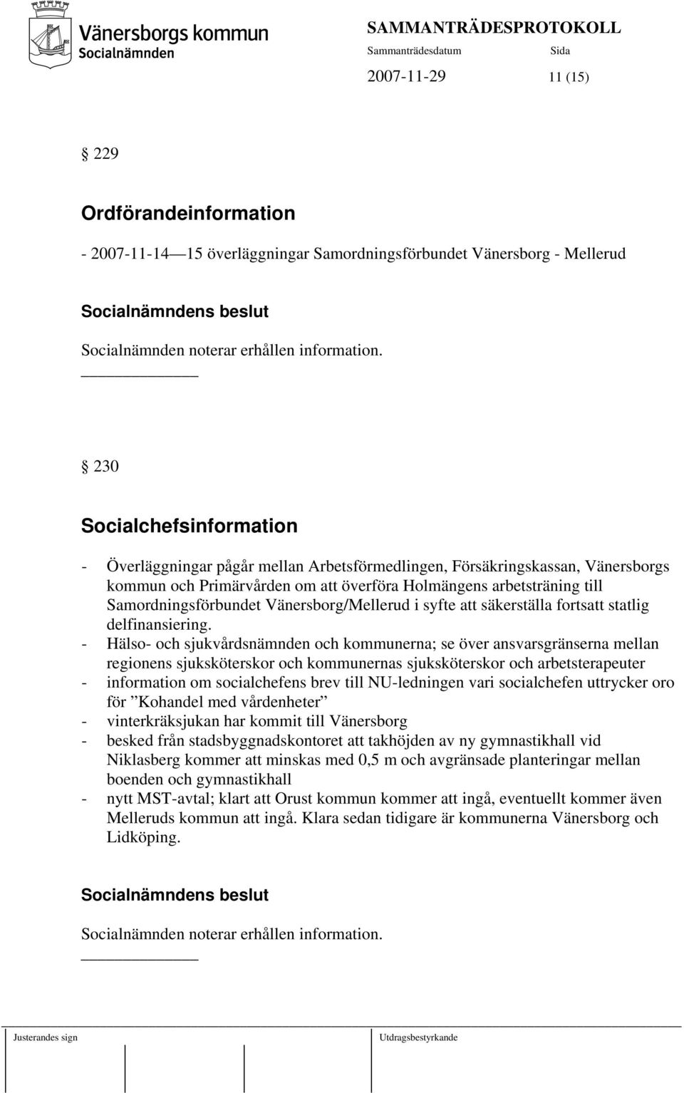 Vänersborg/Mellerud i syfte att säkerställa fortsatt statlig delfinansiering.