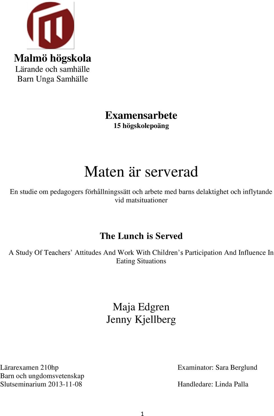 Attitudes And Work With Children s Participation And Influence In Eating Situations Maja Edgren Jenny Kjellberg Lärarexamen