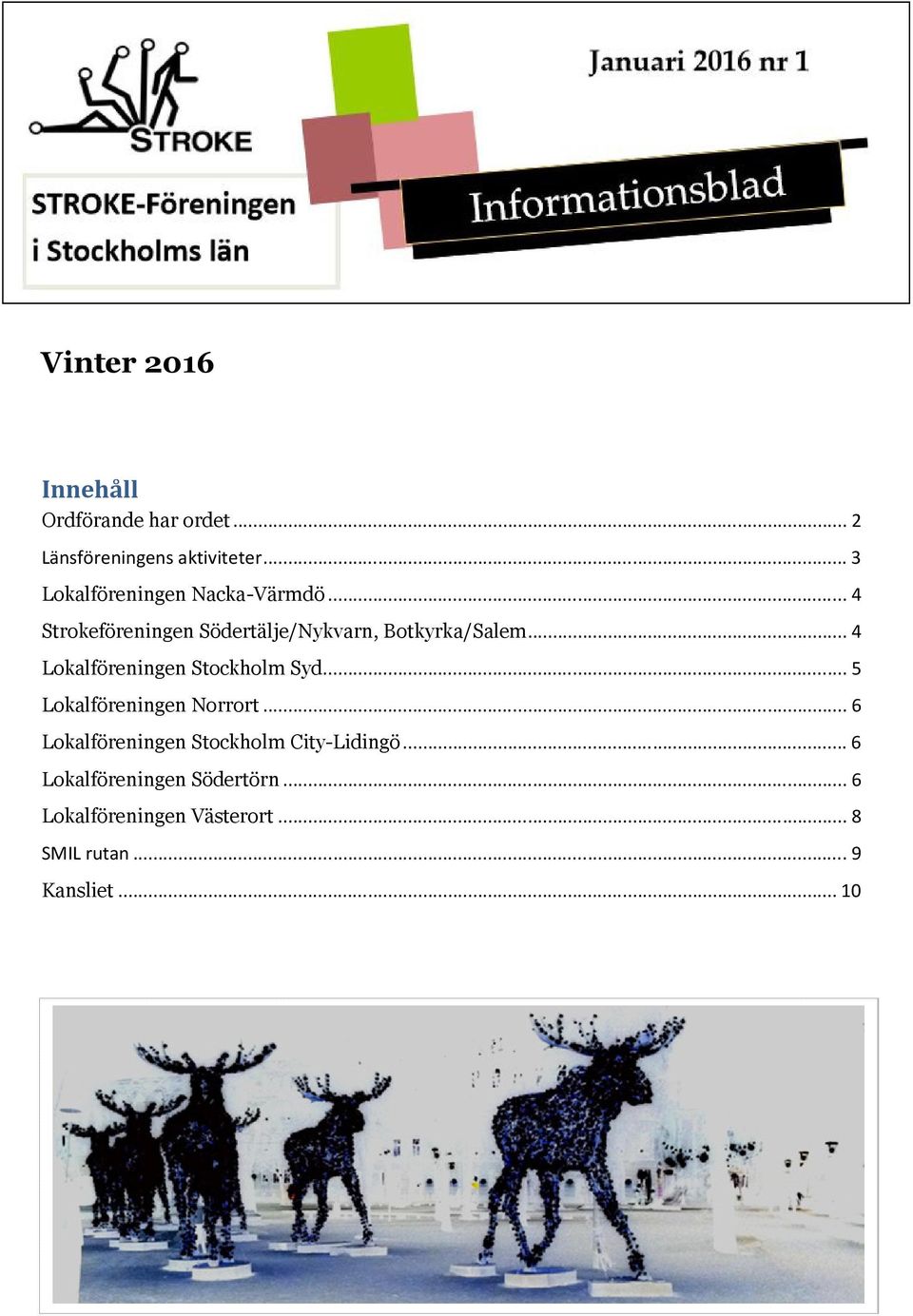 .. 4 Lokalföreningen Stockholm Syd... 5 Lokalföreningen Norrort.