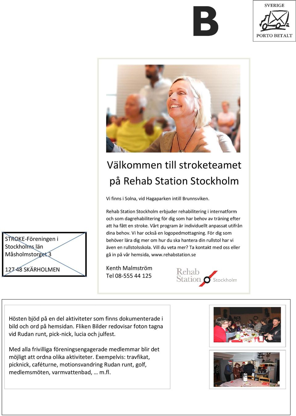 att ha fått en stroke. Vårt program är individuellt lt anpassat utifrån dina behov. Vi har också en logopedmottagning.