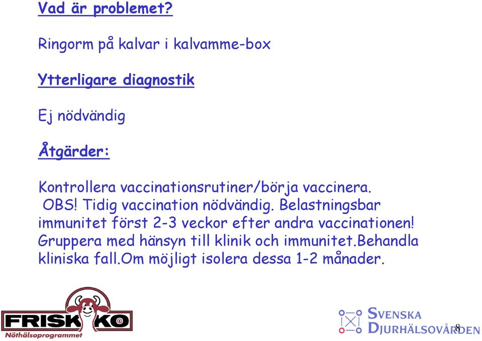 Belastningsbar immunitet först 2-3 veckor efter andra vaccinationen!