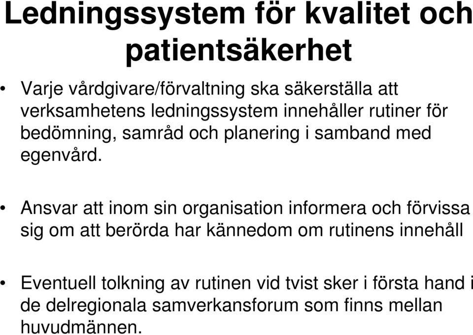 Ansvar att inom sin organisation informera och förvissa sig om att berörda har kännedom om rutinens innehåll