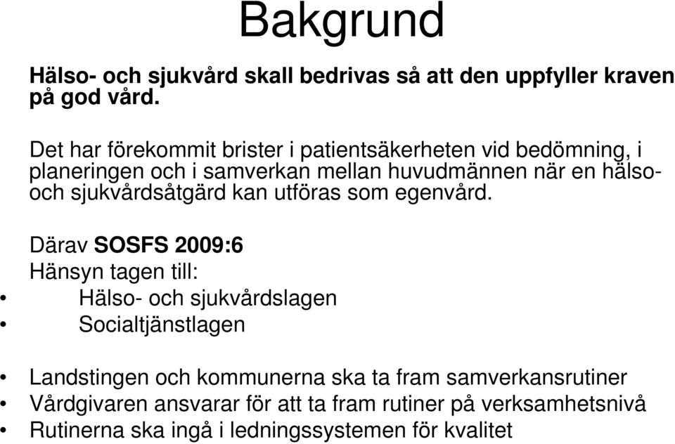 sjukvårdsåtgärd kan utföras som egenvård.