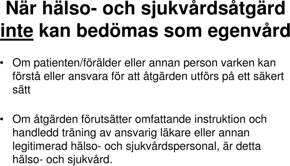 säkert sätt Om åtgärden förutsätter omfattande instruktion och handledd träning av