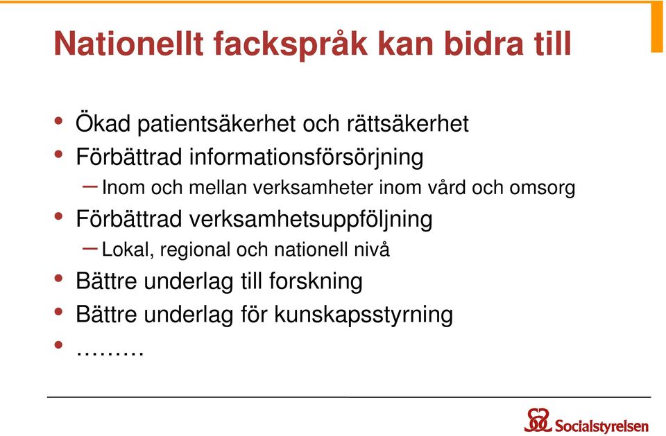 och omsorg Förbättrad verksamhetsuppföljning Lokal, regional och