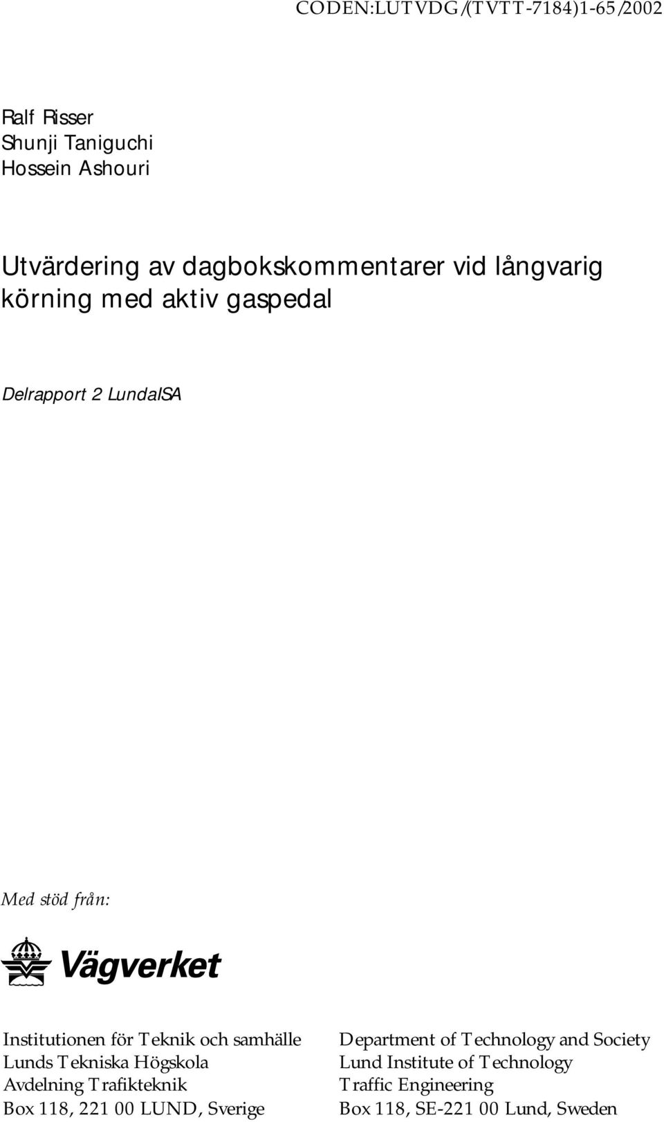 Institutionen för Teknik och samhälle Lunds Tekniska Högskola Avdelning Trafikteknik Box 118, 221 00