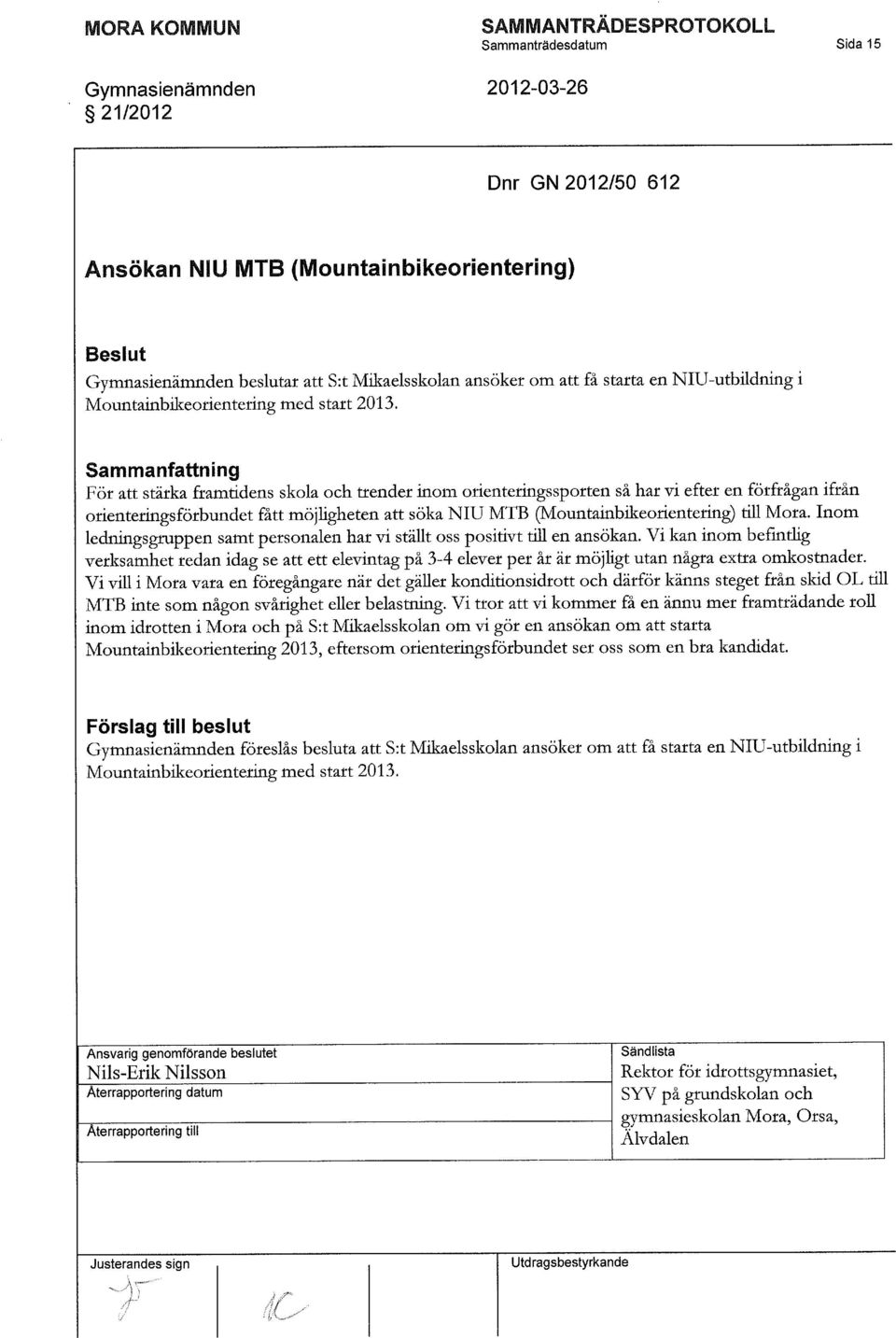 Sammanfattning För att stärka framtidens skola och trender inom orienteringssporten så har vi efter en förfrågan ifrån orienteringsförbundet fått möjligheten att söka NIU MTB