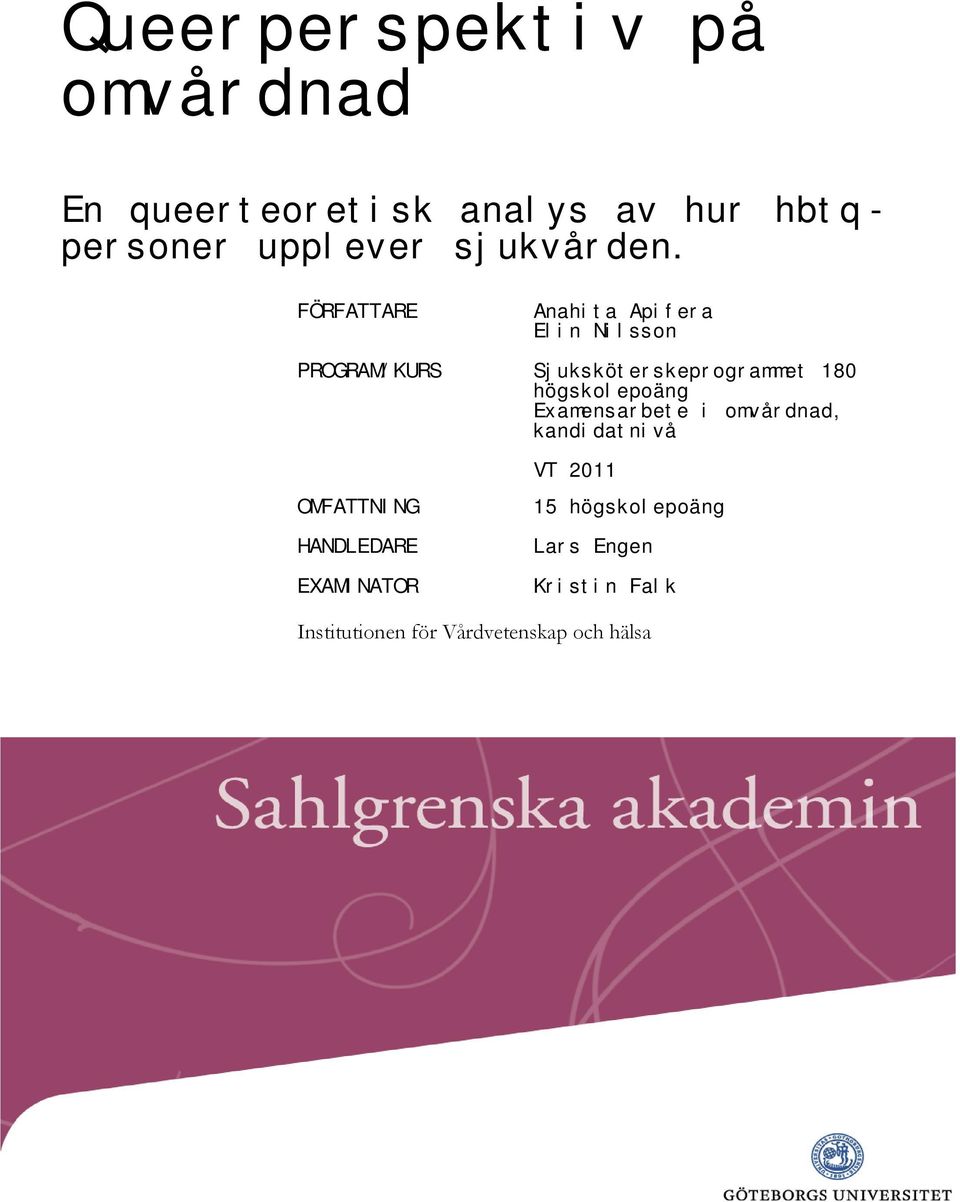 FÖRFATTARE Anahita Apifera Elin Nilsson PROGRAM/KURS Sjuksköterskeprogrammet 180