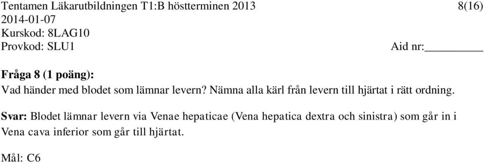 Nämna alla kärl från levern till hjärtat i rätt ordning.