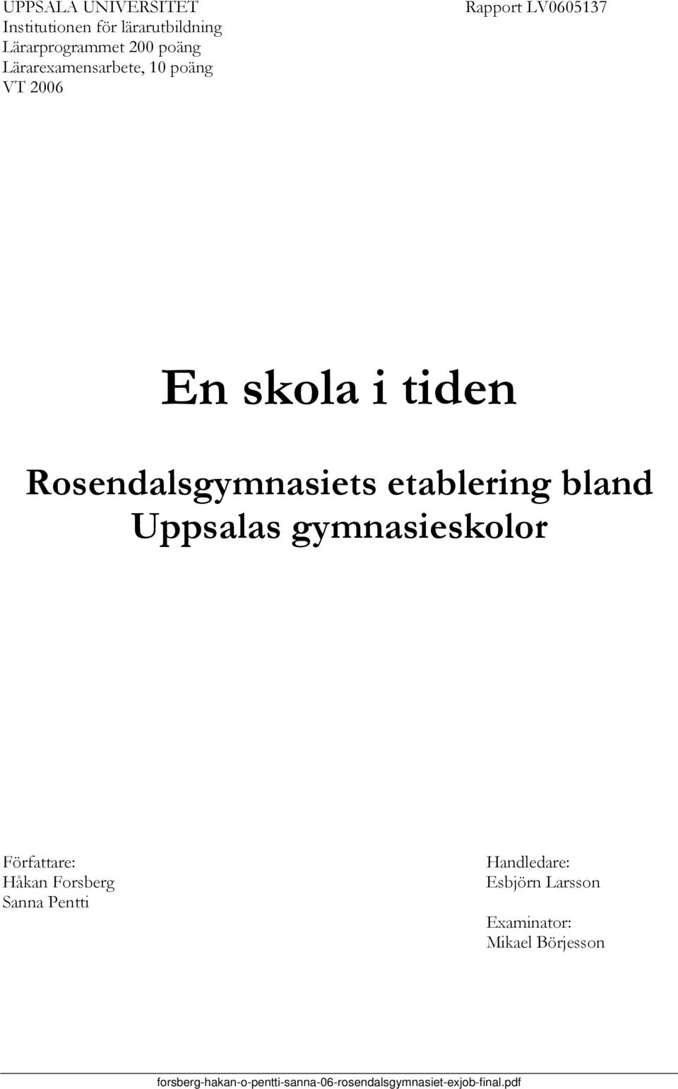 Rosendalsgymnasiets etablering bland Uppsalas gymnasieskolor Författare: