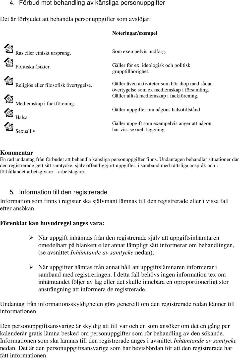 Gäller även aktiviteter som hör ihop med sådan övertygelse som ex medlemskap i församling. Gäller alltså medlemskap i fackförening.