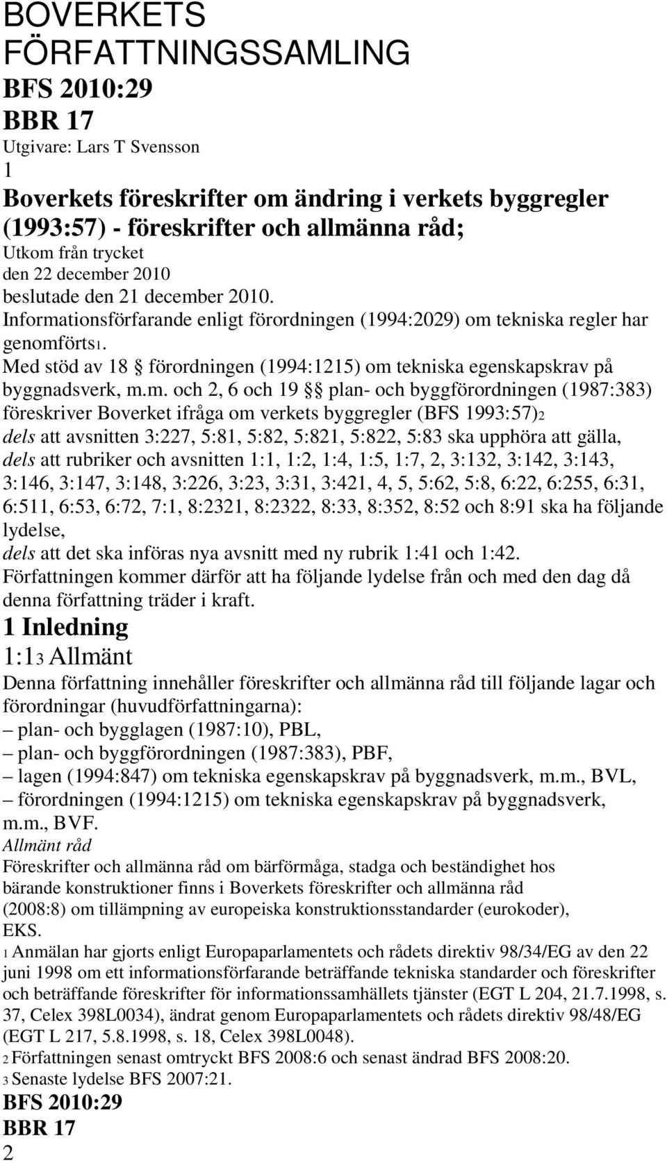 Med stöd av 18 förordningen (1994:1215) om 