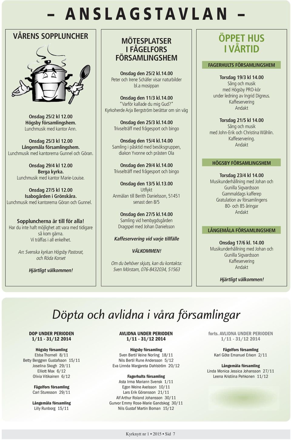 Har du inte haft möjlighet att vara med tidigare så kom gärna. Vi träffas i all enkelhet. Arr. Svenska kyrkan Pastorat, och Röda Korset Hjärtligt välkommen!