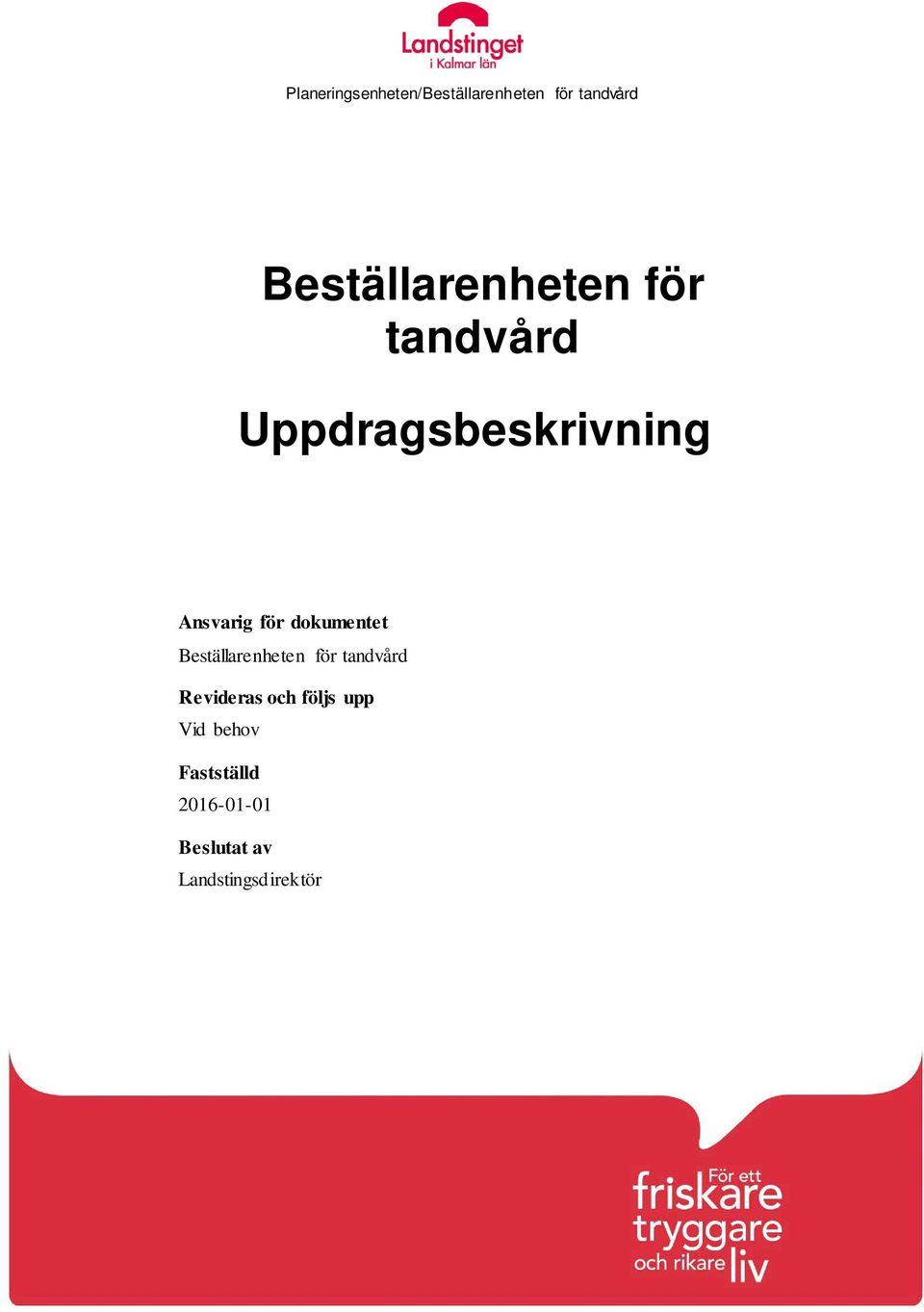 Ansvarig för dokumentet Beställarenheten för tandvård