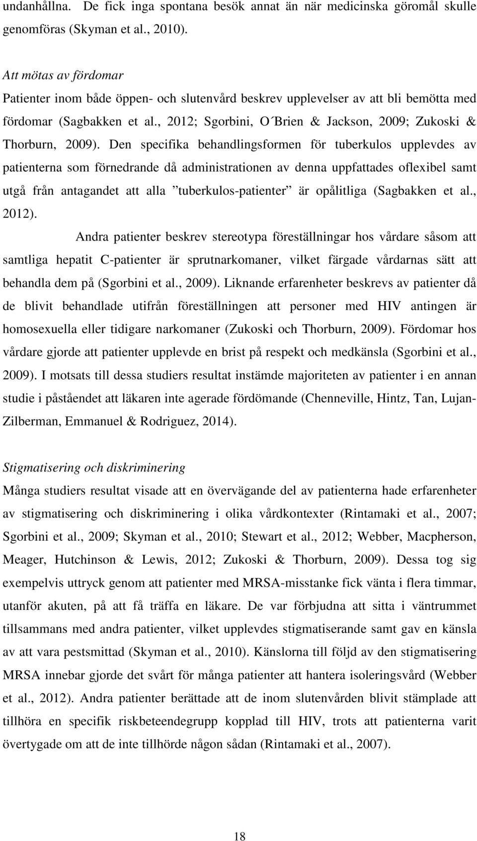, 2012; Sgorbini, O Brien & Jackson, 2009; Zukoski & Thorburn, 2009).