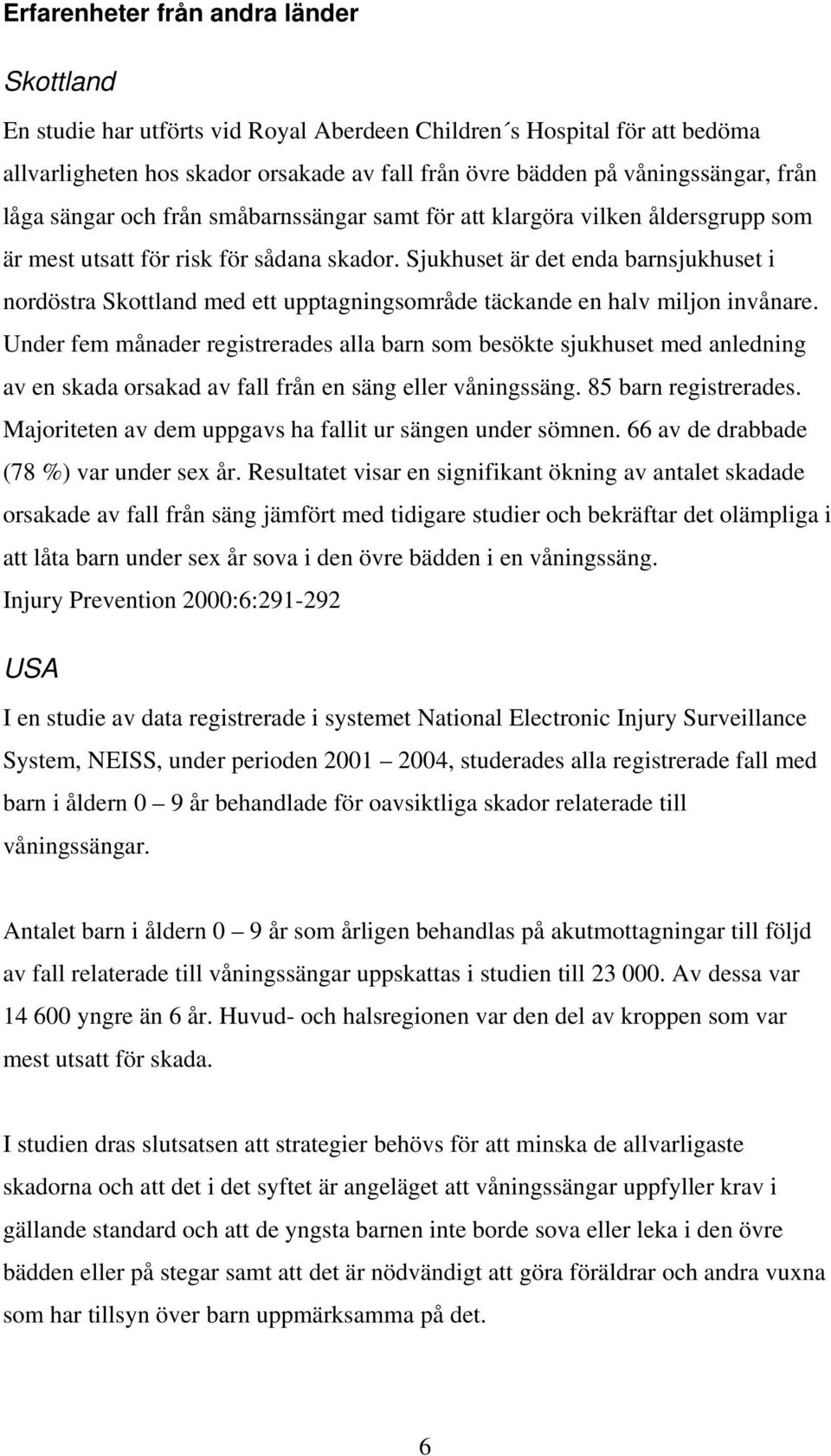Sjukhuset är det enda barnsjukhuset i nordöstra Skottland med ett upptagningsområde täckande en halv miljon invånare.
