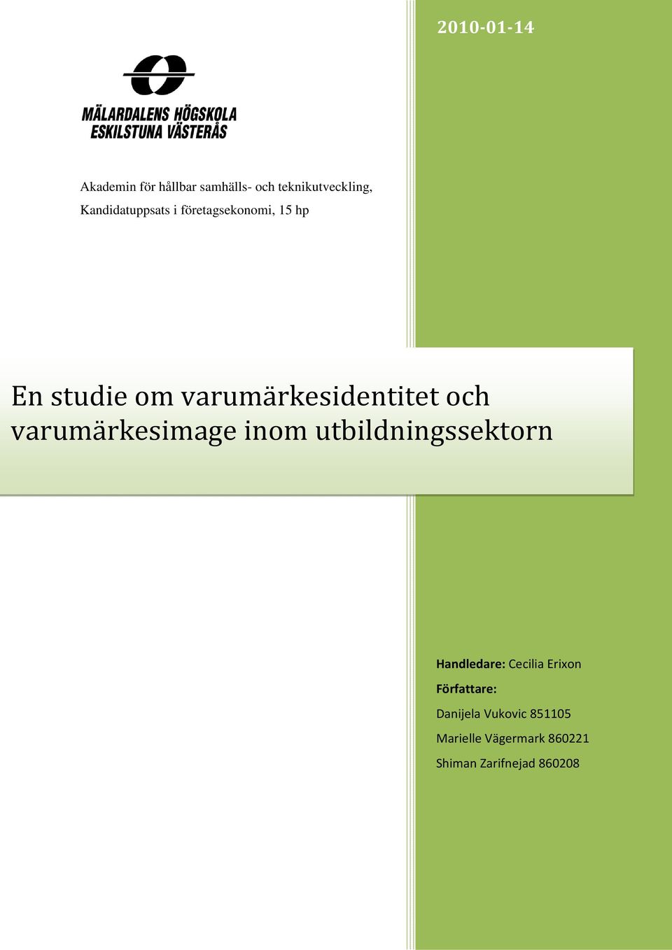 och varumärkesimage inom utbildningssektorn Handledare: Cecilia Erixon