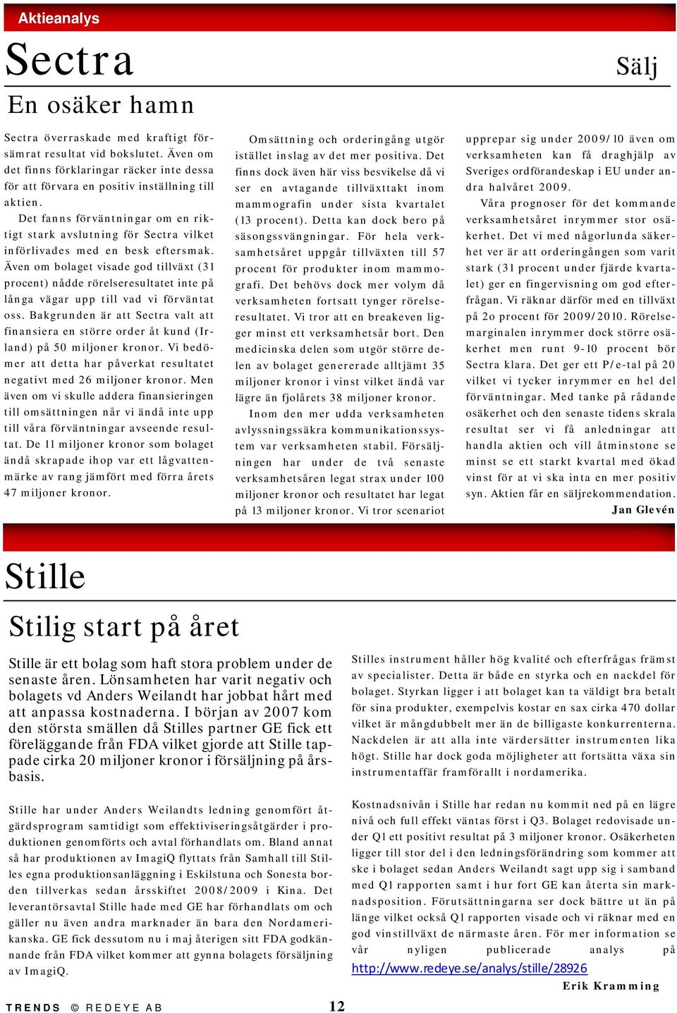 Det fanns förväntningar om en riktigt stark avslutning för Sectra vilket införlivades med en besk eftersmak.