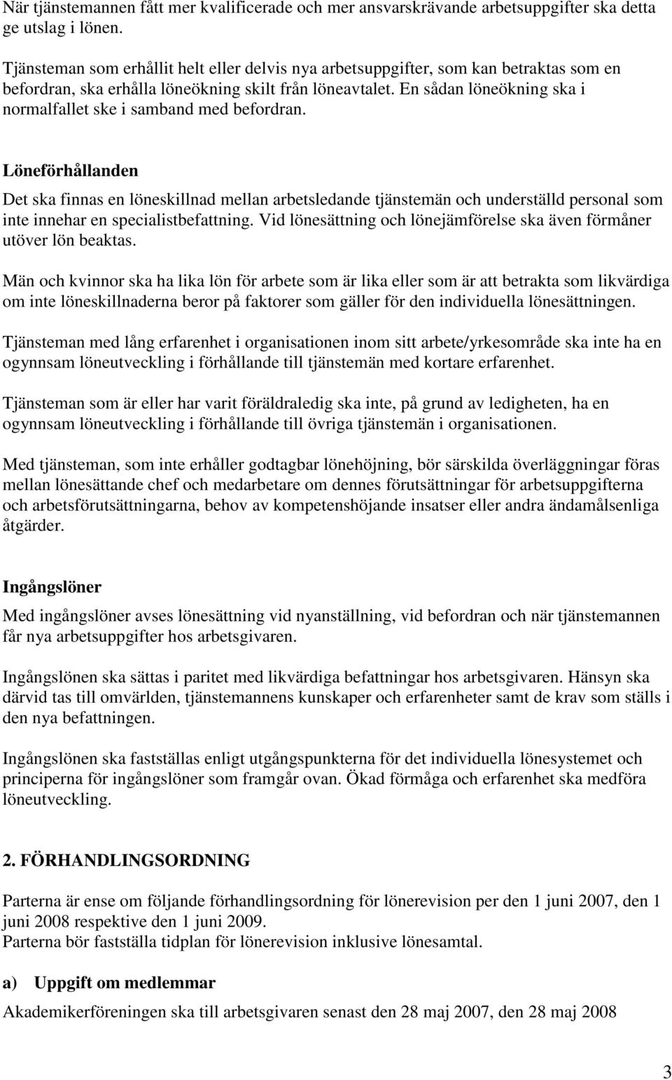 En sådan löneökning ska i normalfallet ske i samband med befordran.