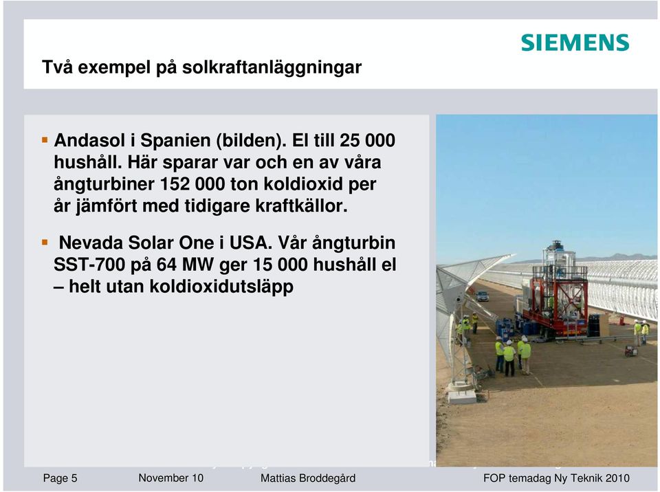 Här sparar var och en av våra ångturbiner 152 000 ton koldioxid per år jämfört med