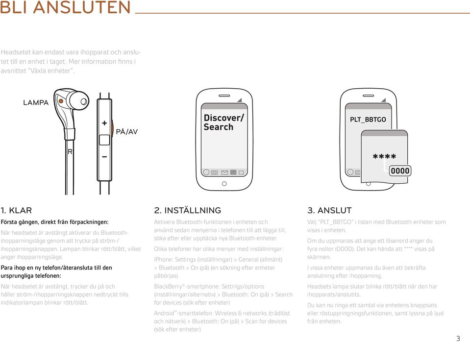 ampan blinkar rött/blått, vilket anger ihopparningsläge.