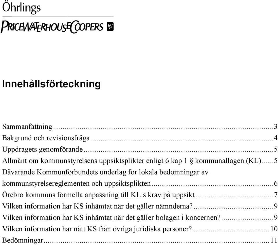 ..5 Dåvarande Kommunförbundets underlag för lokala bedömningar av kommunstyrelsereglementen och uppsiktsplikten.