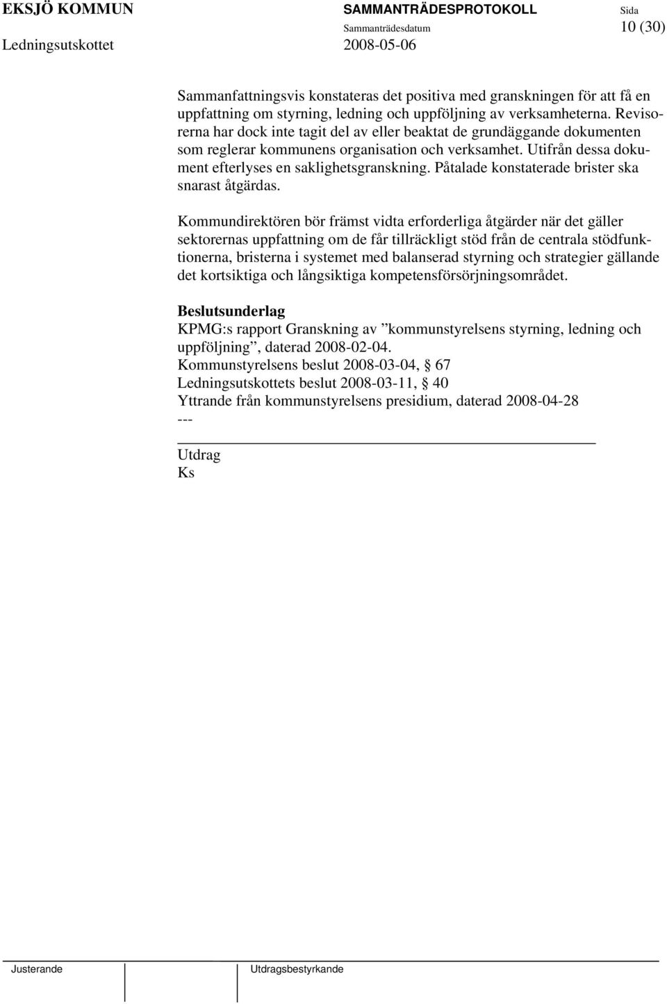 Påtalade konstaterade brister ska snarast åtgärdas.
