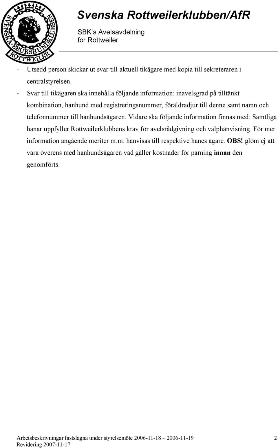 samt namn och telefonnummer till hanhundsägaren.