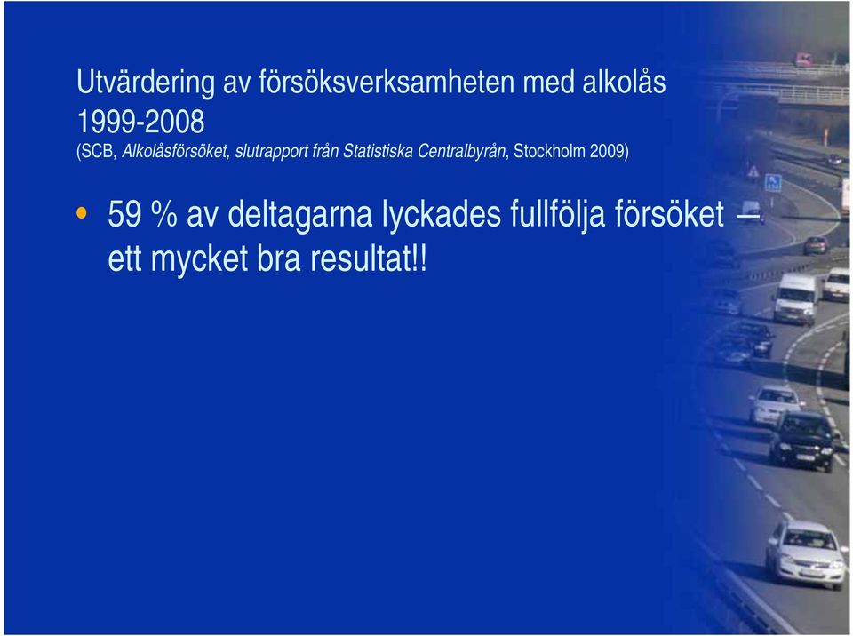 Statistiska Centralbyrån, Stockholm 2009) 59 % av
