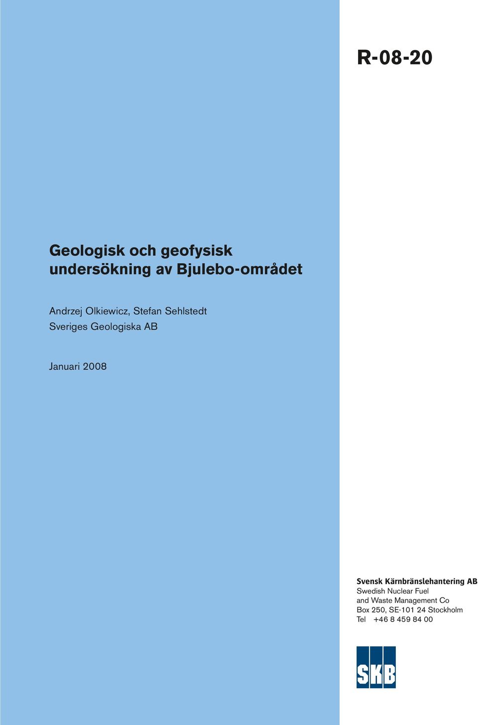 Januari 2008 Svensk Kärnbränslehantering AB Swedish Nuclear Fuel