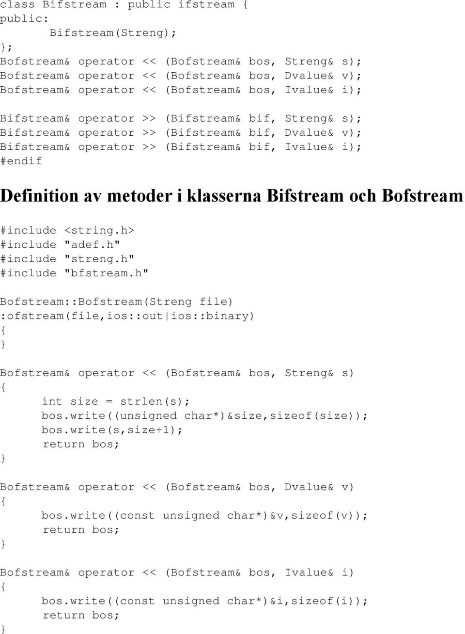 Definition av metoder i klasserna Bifstream och Bofstream #include <string.h> #include "adef.h" #include "streng.h" #include "bfstream.