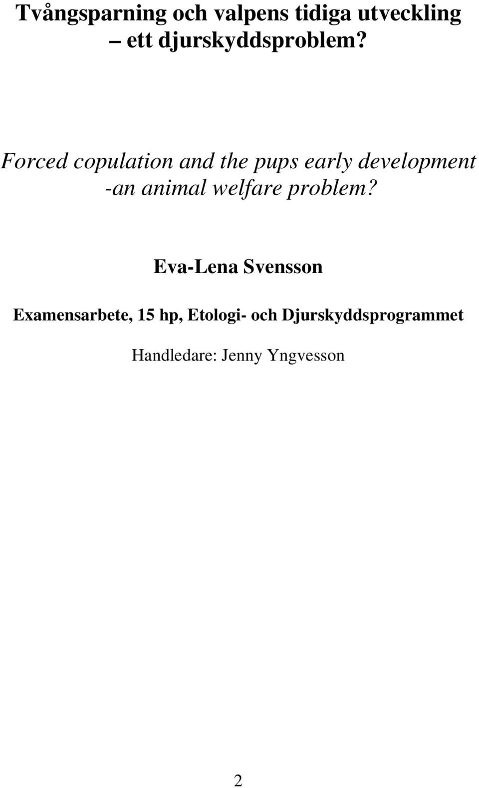 Forced copulation and the pups early development -an animal