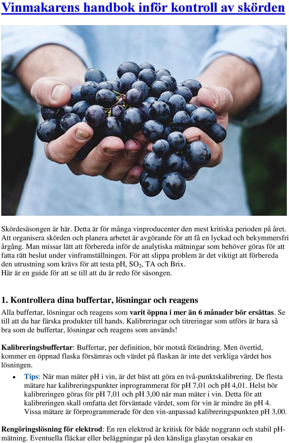 Man missar lätt att förbereda inför de analytiska mätningar som behöver göras för att fatta rätt beslut under vinframställningen.