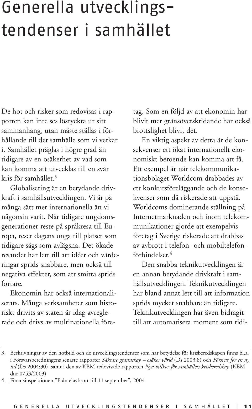 hället 3. Beskrivningar