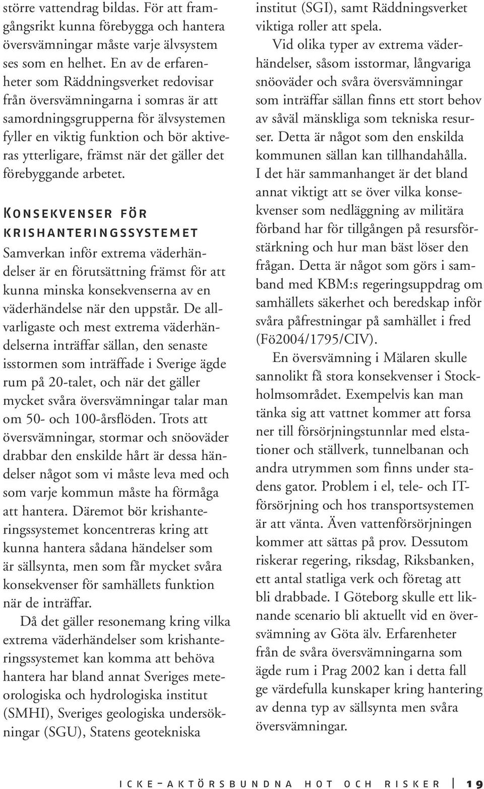gäller det förebyggande arbetet.