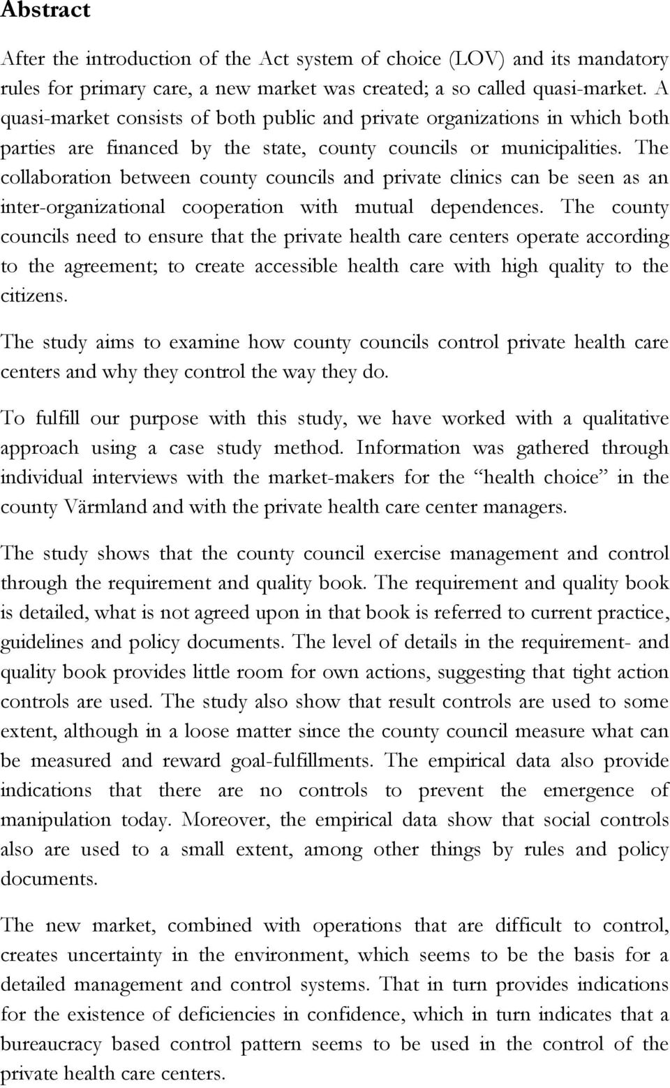 The collaboration between county councils and private clinics can be seen as an inter-organizational cooperation with mutual dependences.