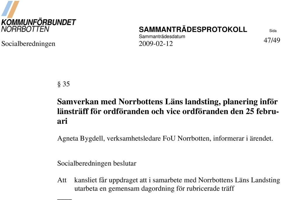 FoU Norrbotten, informerar i ärendet.