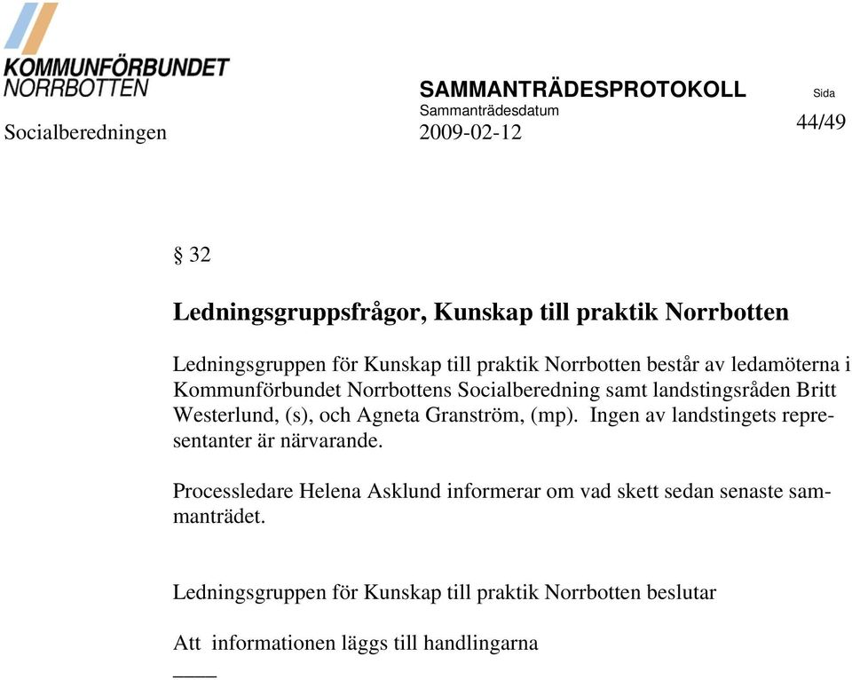 Granström, (mp). Ingen av landstingets representanter är närvarande.