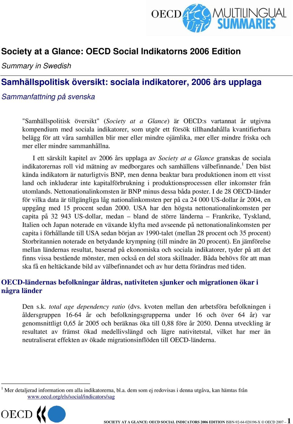 ojämlika, mer eller mindre friska och mer eller mindre sammanhållna.