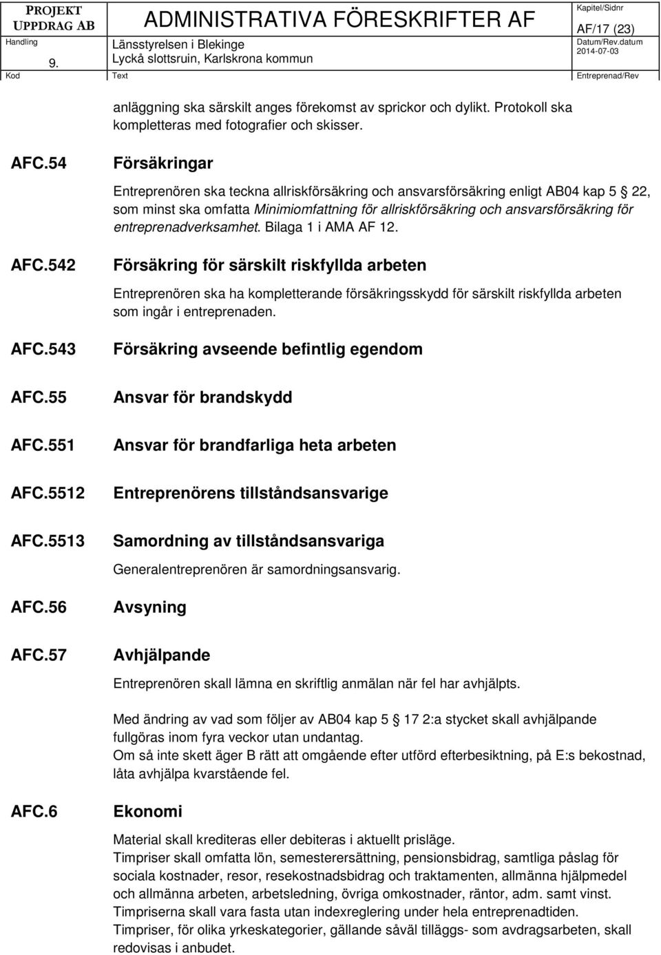 entreprenadverksamhet. Bilaga 1 i AMA AF 12. AFC.