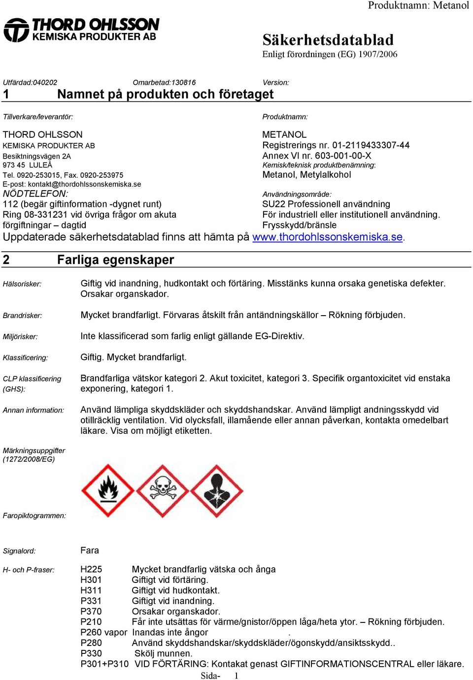 0920-253975 Metanol, Metylalkohol E-post: kontakt@thordohlssonskemiska.