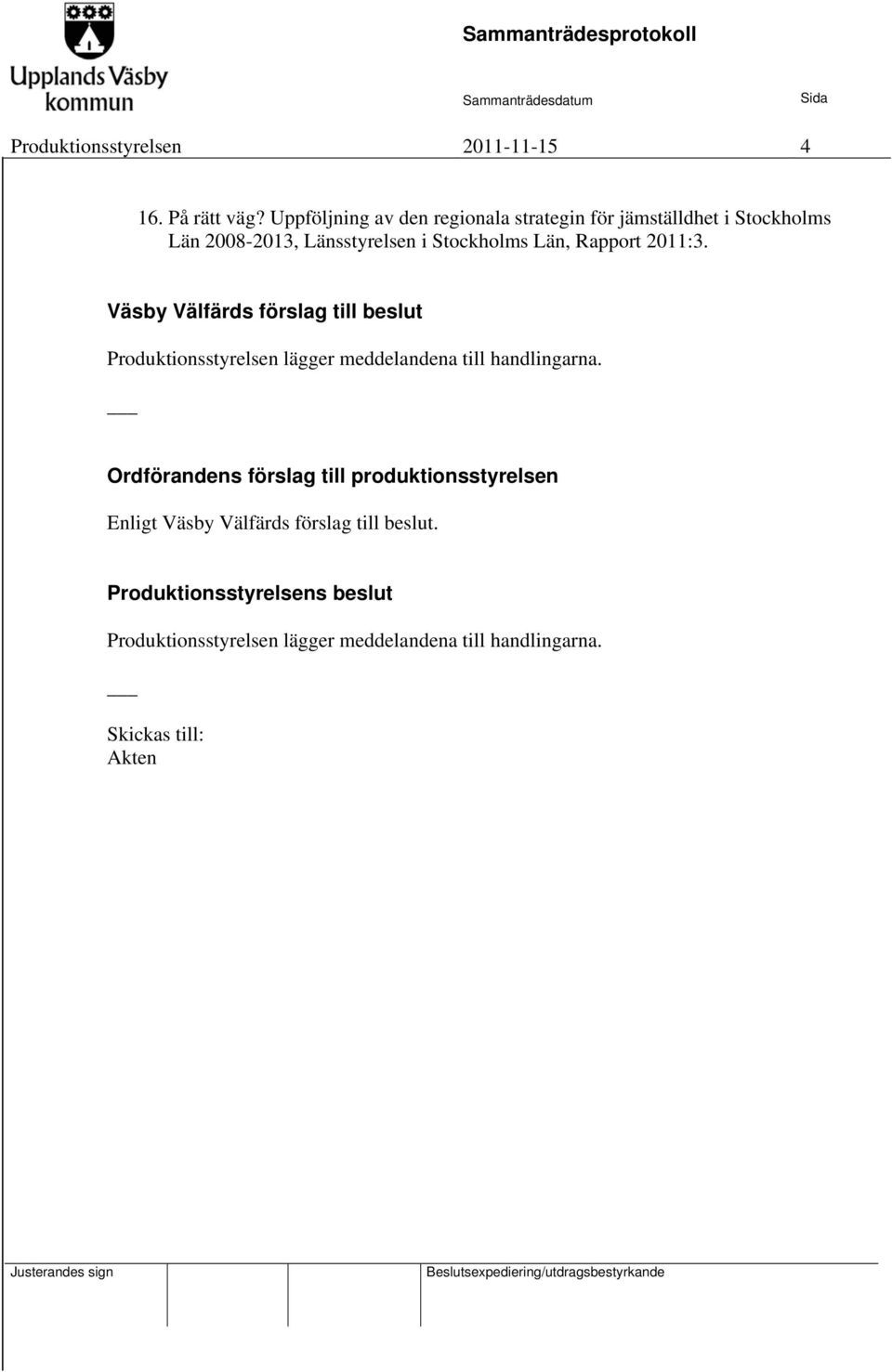 2008-2013, Länsstyrelsen i Stockholms Län, Rapport 2011:3.