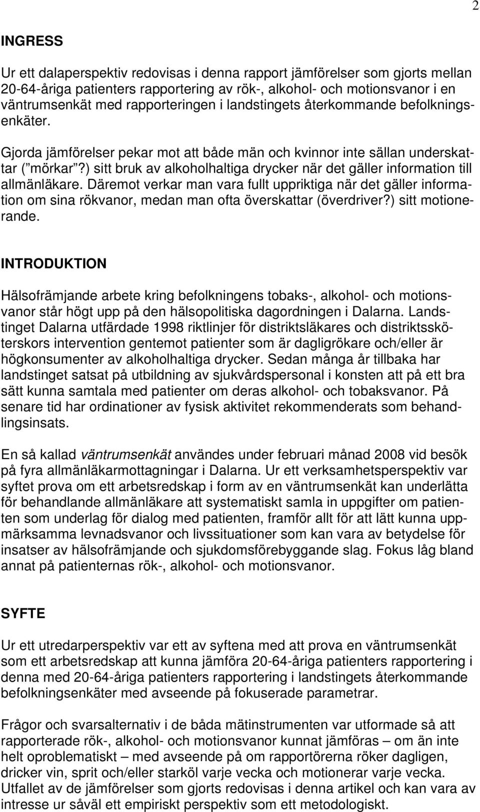 ) sitt bruk av alkoholhaltiga drycker när det gäller information till allmänläkare.