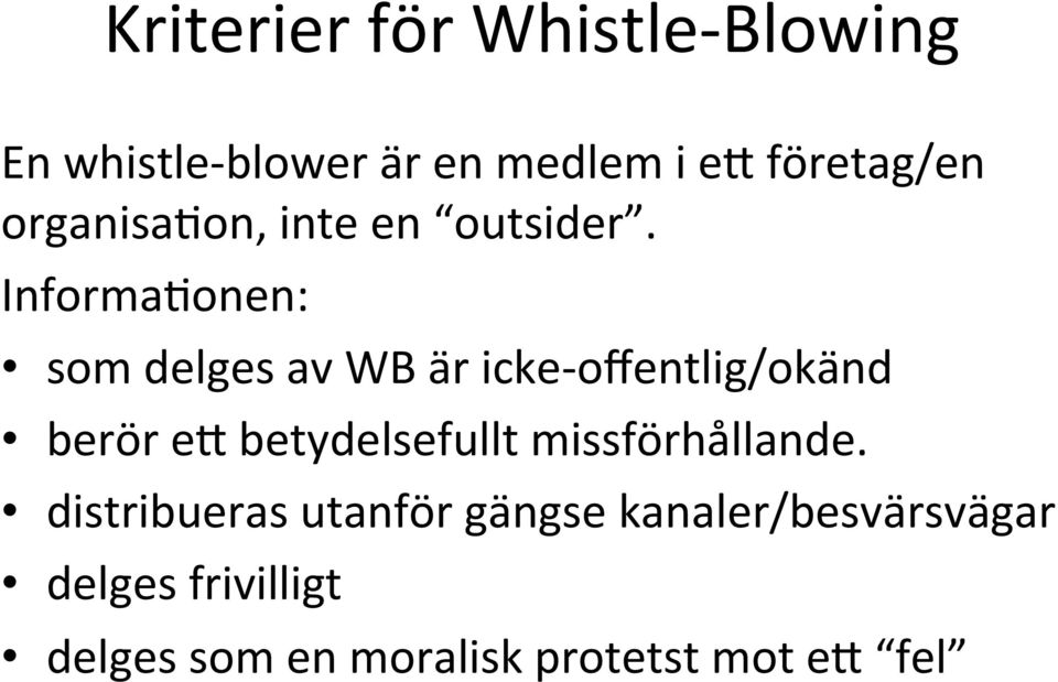 Informa)onen: som delges av WB är icke- offentlig/okänd berör ex