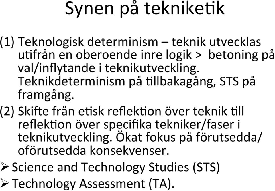 (2) SkiZe från e)sk reflek)on över teknik )ll reflek)on över specifika tekniker/faser i teknikutveckling.