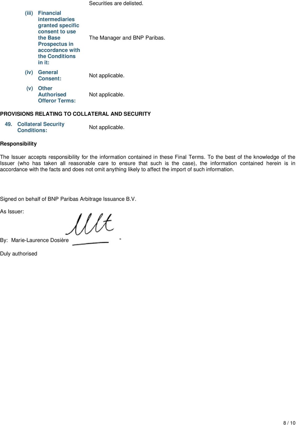 Collateral Security Conditions: Responsibility The Issuer accepts responsibility for the information contained in these Final Terms.