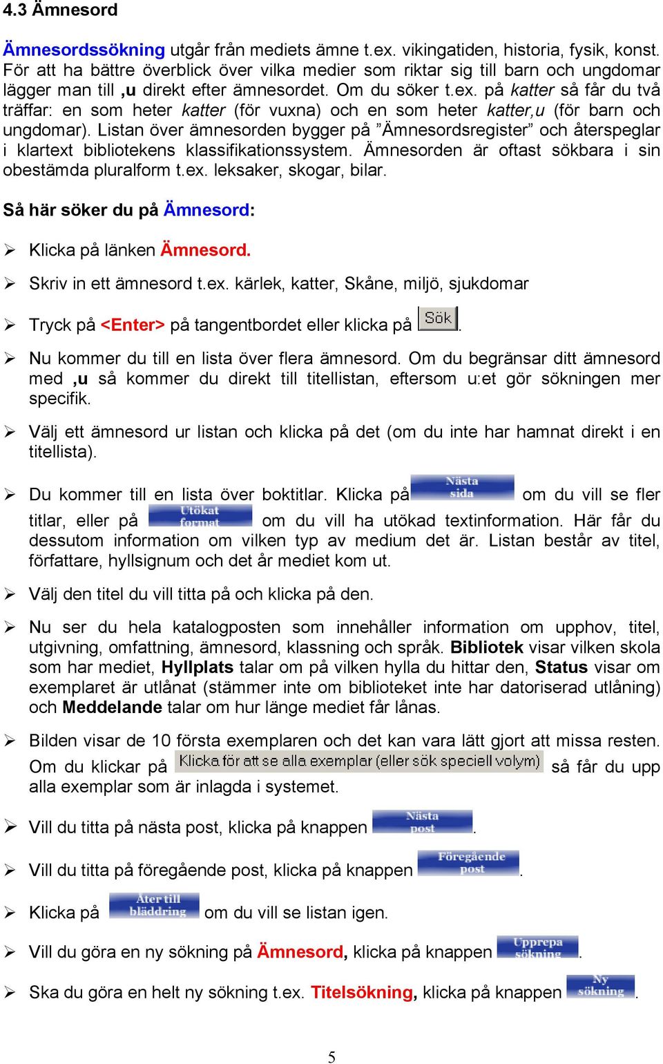 på katter så får du två träffar: en som heter katter (för vuxna) och en som heter katter,u (för barn och ungdomar).