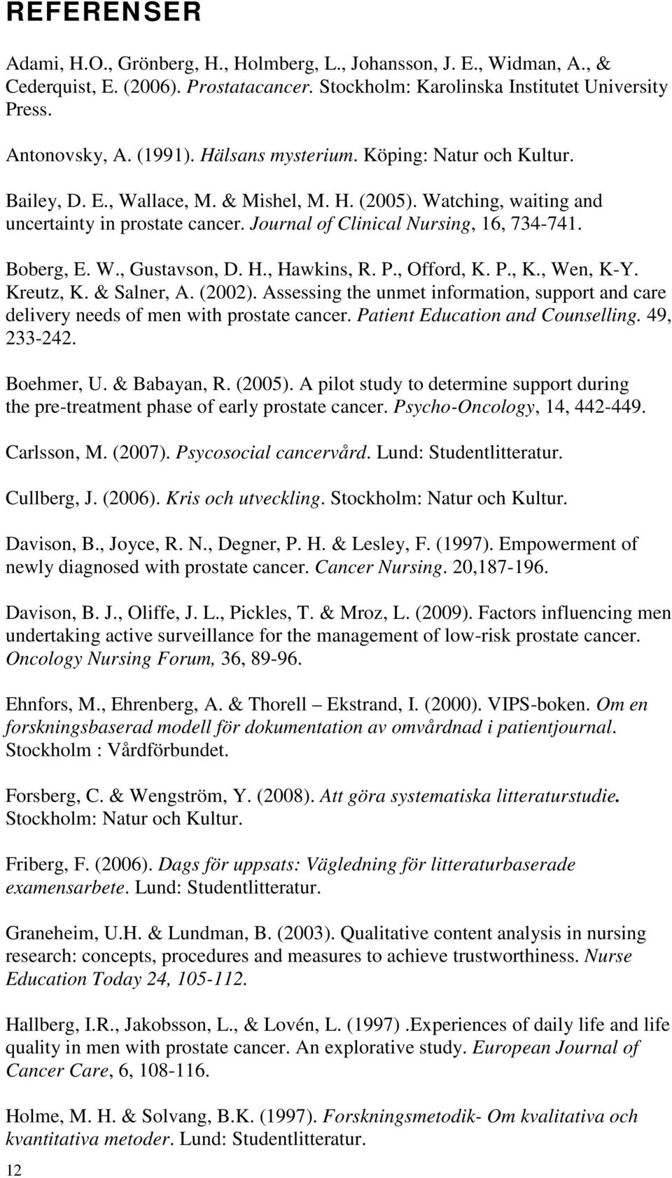 Boberg, E. W., Gustavson, D. H., Hawkins, R. P., Offord, K. P., K., Wen, K-Y. Kreutz, K. & Salner, A. (2002).