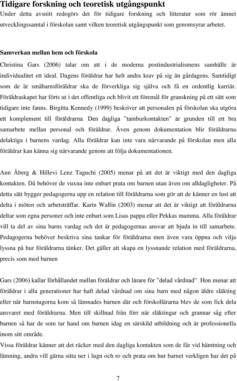 Dagens föräldrar har helt andra krav på sig än gårdagens. Samtidigt som de är småbarnsföräldrar ska de förverkliga sig själva och få en ordentlig karriär.